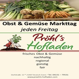 Hofladen: Freitags haben wir unseren MARKTTAG. dort bekommt Ihr frisches Obst und Gemüse aus der Region bzw. vom eigenen Hof zu fairen Preisen - Pröhl's Hofladen