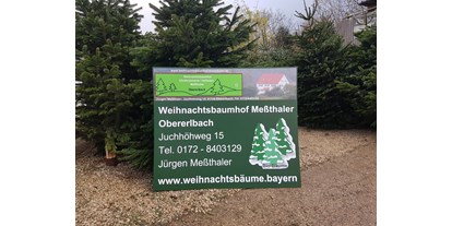 regionale Produkte - Kunst und Handwerkswaren - Bayern - Meßthaler
Weihnachtsbäume
Weihnachtsbaumhof
Obererlbach
weihnachtsbäume.bayern - Hofladen Meßthaler Obererlbach